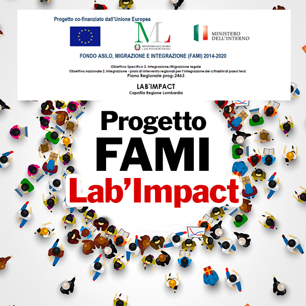 Progetto co-finanziato dall'Unione Europea. Fondo Asilo Migrazione e Integrazione (FAMI) 2014-2020.FAMI Lab'Impact